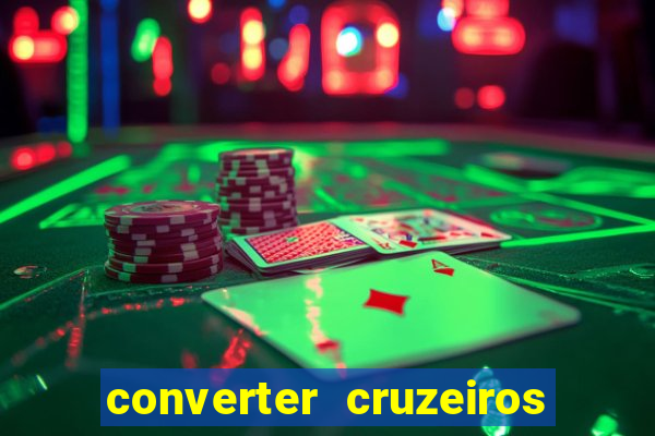 converter cruzeiros para real